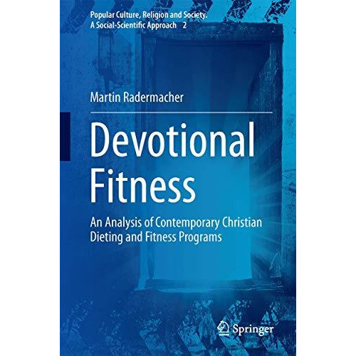 Devotional Fitness: An Analysis of Contemporary Christian Dieting and Fitness Pr [Hardcover]