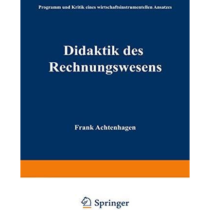 Didaktik des Rechnungswesens: Programm und Kritik eines wirtschaftsinstrumentell [Paperback]