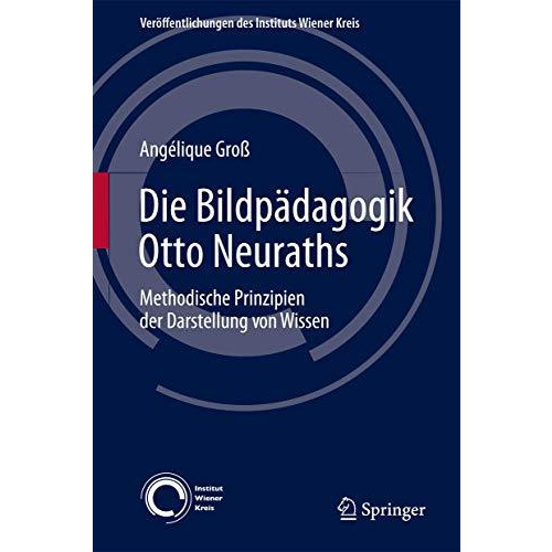 Die Bildp?dagogik Otto Neuraths: Methodische Prinzipien der Darstellung von Wiss [Hardcover]