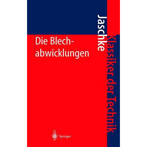 Die Blechabwicklungen: Eine Sammlung praktischer Verfahren und ausgew?hlter Beis [Hardcover]