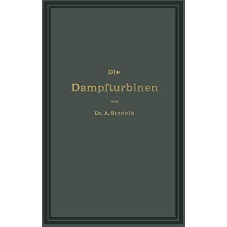 Die Dampfturbinen mit einem Anhange ?ber die Aussichten der W?rmekraftmaschinen  [Paperback]