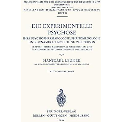 Die Experimentelle Psychose: Ihre Psychopharmakologie, Ph?nomenologie und Dynami [Paperback]