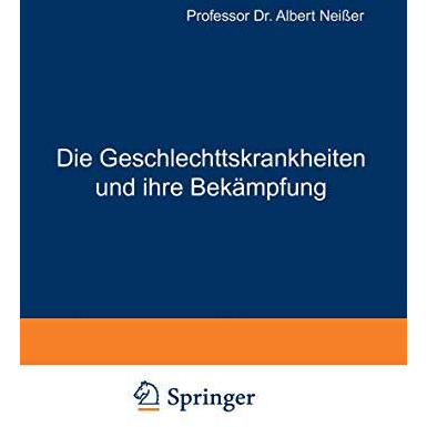 Die Geschlechtskrankheiten und ihre Bek?mpfung: Vorschl?ge und Forderungen f?r ? [Paperback]