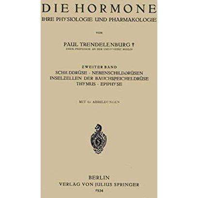 Die Hormone Ihre Physiologie und Pharmakologie: ?weiter Band Schilddr?se ? Neben [Paperback]