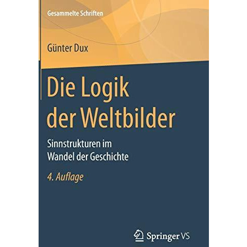 Die Logik der Weltbilder: Sinnstrukturen im Wandel der Geschichte [Hardcover]