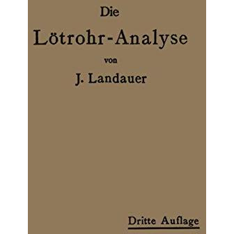 Die L?trohranalyse: Anleitung zu qualitativen chemischen Untersuchungen auf troc [Paperback]