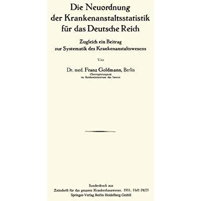 Die Neuordnung der Krankenanstaltsstatistik f?r das Deutsche Reich: Zugleich ein [Paperback]