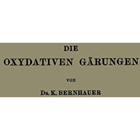 Die Oxydativen G?rungen [Paperback]