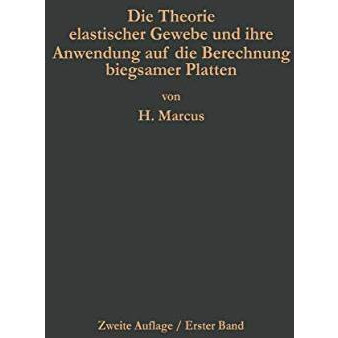 Die Theorie elastischer Gewebe und ihre Anwendung auf die Berechnung biegsamer P [Paperback]