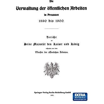 Die Verwaltung der ?ffentlichen Arbeiten in Preussen 1890 bis 1900 [Paperback]