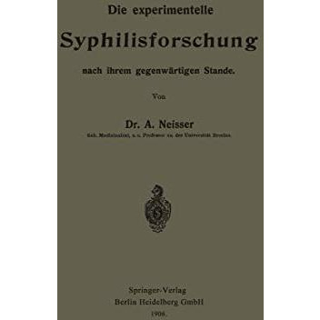 Die experimentelle Syphilisforschung nach ihrem gegenw?rtigen Stande [Paperback]