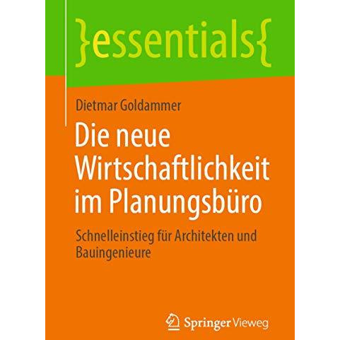 Die neue Wirtschaftlichkeit im Planungsb?ro: Schnelleinstieg f?r Architekten und [Paperback]