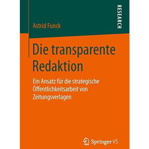 Die transparente Redaktion: Ein Ansatz f?r die strategische ?ffentlichkeitsarbei [Paperback]