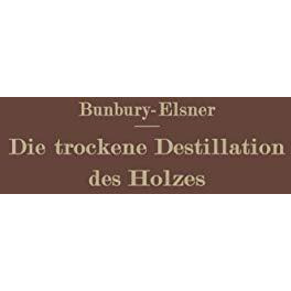 Die trockene Destillation des Holzes [Paperback]