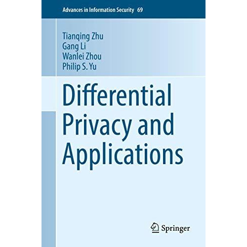 Differential Privacy and Applications [Hardcover]