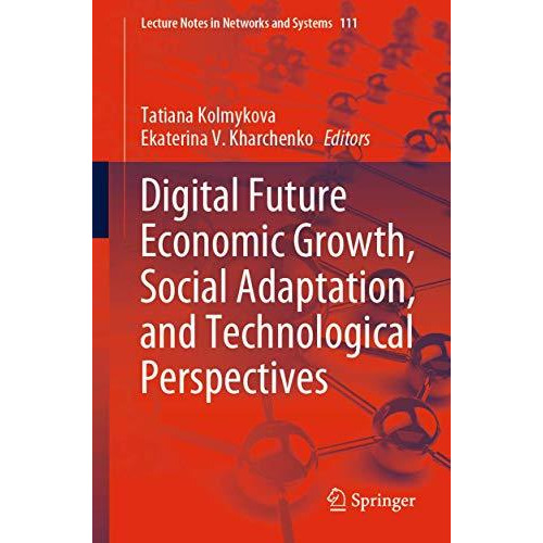 Digital Future Economic Growth, Social Adaptation, and Technological Perspective [Paperback]