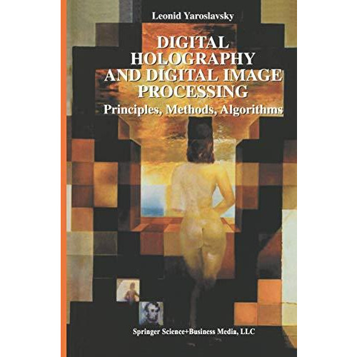 Digital Holography and Digital Image Processing: Principles, Methods, Algorithms [Paperback]