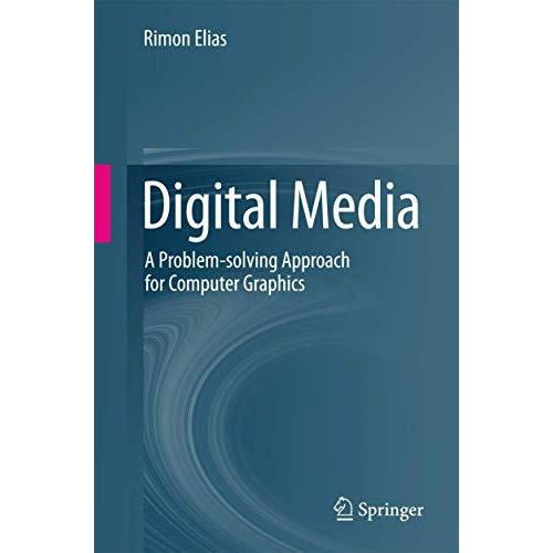 Digital Media: A Problem-solving Approach for Computer Graphics [Paperback]