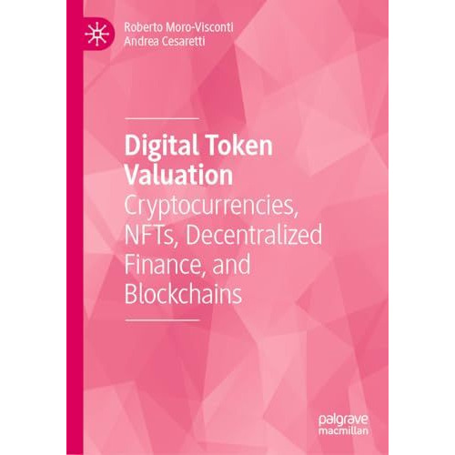 Digital Token Valuation: Cryptocurrencies, NFTs, Decentralized Finance, and Bloc [Hardcover]