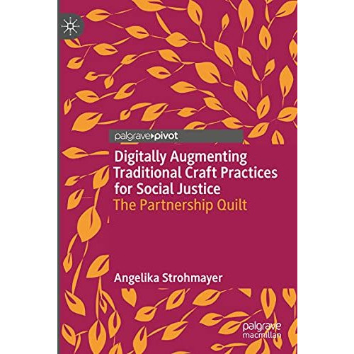 Digitally Augmenting Traditional Craft Practices for Social Justice: The Partner [Hardcover]