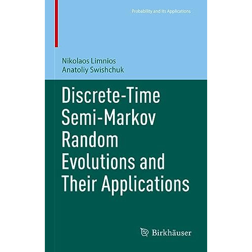 Discrete-Time Semi-Markov Random Evolutions and Their Applications [Hardcover]