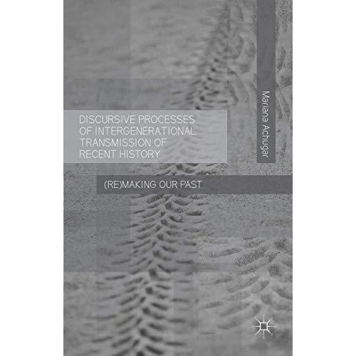 Discursive Processes of Intergenerational Transmission of Recent History: (Re)ma [Hardcover]