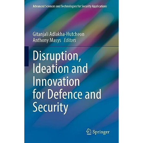 Disruption, Ideation and Innovation for Defence and Security [Paperback]