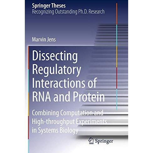 Dissecting Regulatory Interactions of RNA and Protein: Combining Computation and [Paperback]