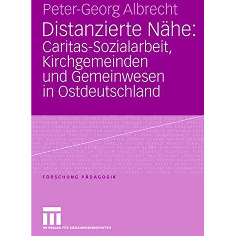 Distanzierte N?he: Caritas-Sozialarbeit, Kirchgemeinden und Gemeinwesen in Ostde [Paperback]