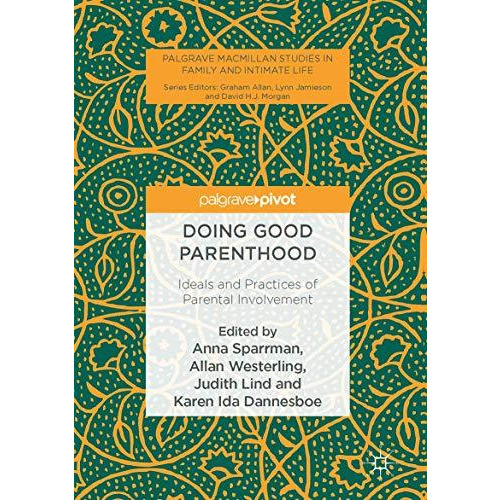 Doing Good Parenthood: Ideals and Practices of Parental Involvement [Hardcover]