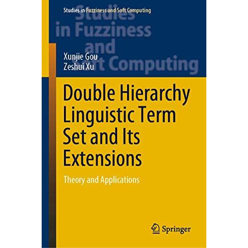 Double Hierarchy Linguistic Term Set and Its Extensions: Theory and Applications [Hardcover]