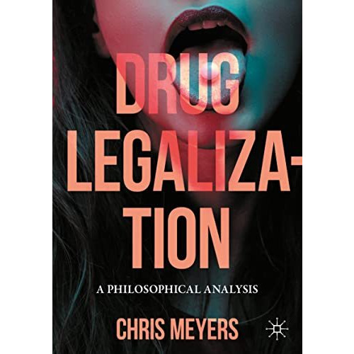 Drug Legalization: A Philosophical Analysis [Paperback]