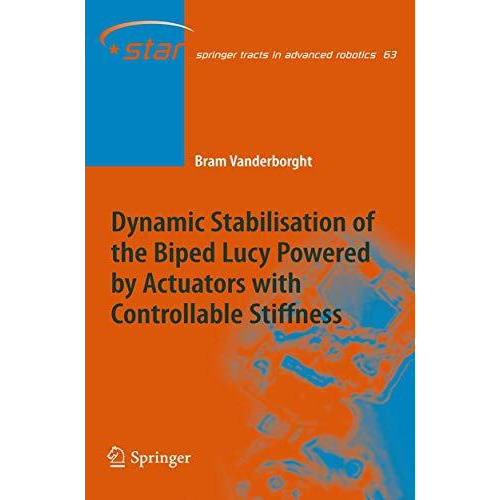 Dynamic Stabilisation of the Biped Lucy Powered by Actuators with Controllable S [Paperback]