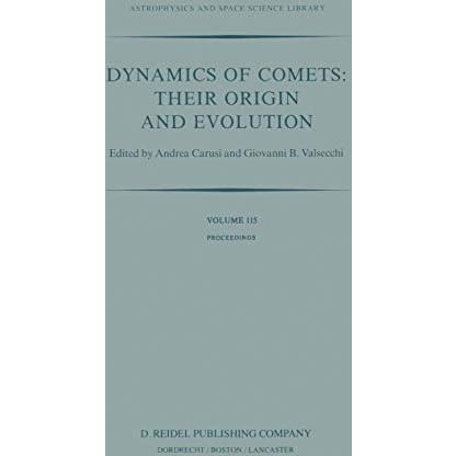 Dynamics of Comets: Their Origin and Evolution: Proceedings of the 83rd Colloqui [Paperback]