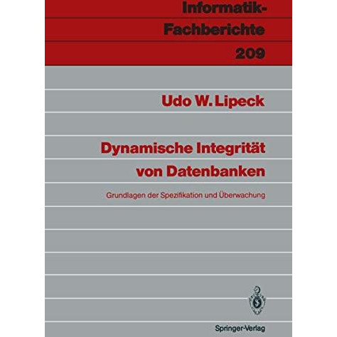 Dynamische Integrit?t von Datenbanken: Grundlagen der Spezifikation und ?berwach [Paperback]