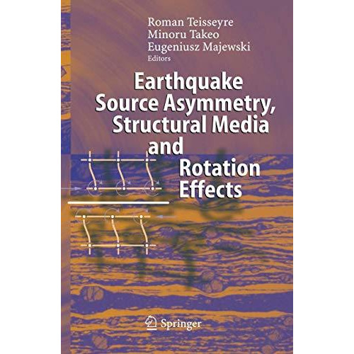 Earthquake Source Asymmetry, Structural Media and Rotation Effects [Hardcover]