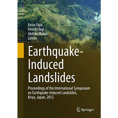 Earthquake-Induced Landslides: Proceedings of the International Symposium on Ear [Hardcover]