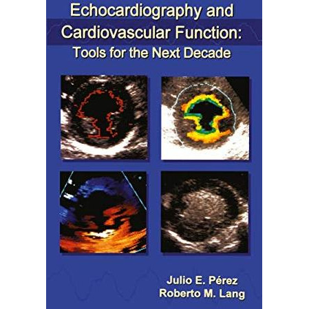 Echocardiography and Cardiovascular Function: Tools for the Next Decade [Hardcover]