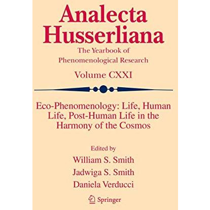 Eco-Phenomenology: Life, Human Life, Post-Human Life in the Harmony of the Cosmo [Paperback]