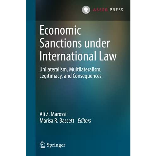 Economic Sanctions under International Law: Unilateralism, Multilateralism, Legi [Hardcover]