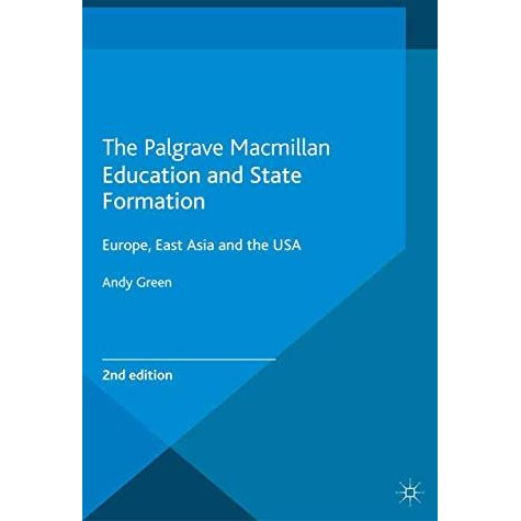 Education and State Formation: Europe, East Asia and the USA [Paperback]