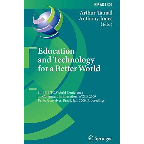 Education and Technology for a Better World: 9th IFIP TC 3 World Conference on C [Paperback]