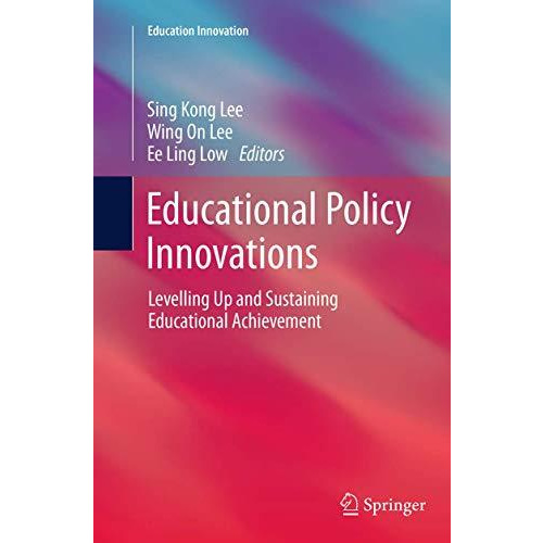 Educational Policy Innovations: Levelling Up and Sustaining Educational Achievem [Paperback]