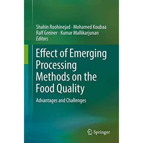 Effect of Emerging Processing Methods on the Food Quality: Advantages and Challe [Hardcover]