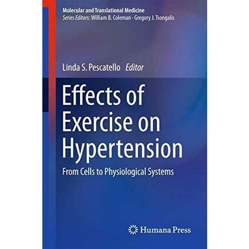 Effects of Exercise on Hypertension: From Cells to Physiological Systems [Hardcover]