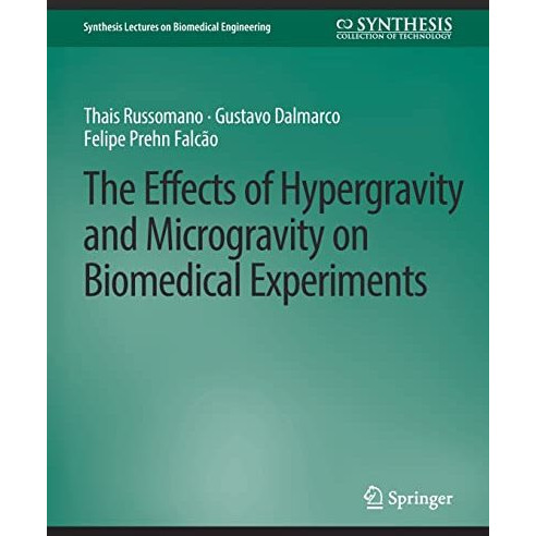 Effects of Hypergravity and Microgravity on Biomedical Experiments, The [Paperback]