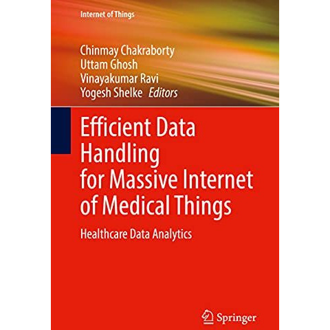 Efficient Data Handling for Massive Internet of Medical Things: Healthcare Data  [Hardcover]