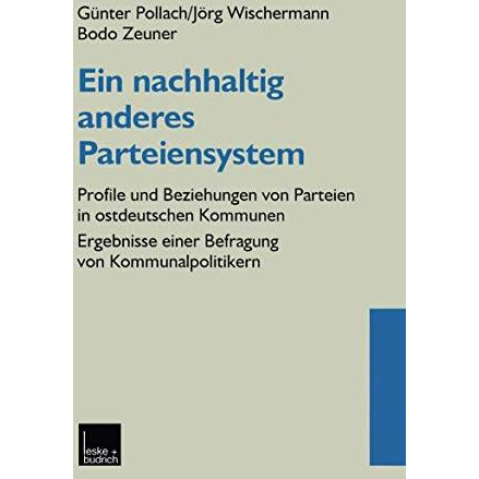 Ein nachhaltig anderes Parteiensystem: Profile und Beziehungen von Parteien in o [Paperback]