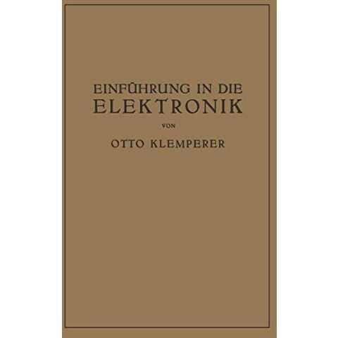 Einf?hrung in die Elektronik: Die Experimentalphysik des Freien Elektrons im Lic [Paperback]