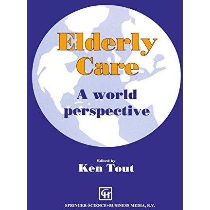 Elderly Care: A world perspective [Paperback]